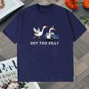Funny Meme Got Too Silly Goose Graphic T-Shirt Men Women Cotton short sleeve Loose Tee Shirt Streetwear Top