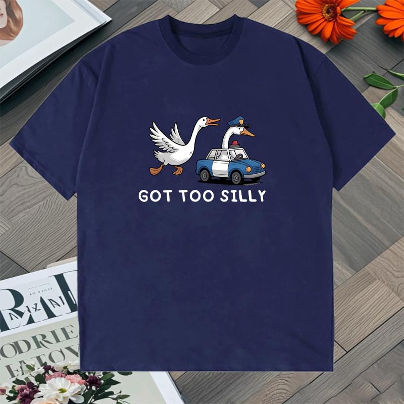 Funny Meme Got Too Silly Goose Graphic T-Shirt Men Women Cotton short sleeve Loose Tee Shirt Streetwear Top