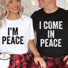 I Come In Peace Im Peace Funny Matching Couple Lovers Cotton TShirt Shirts Graphic T Shirts Harajuku Short Sleeve Tee Tops