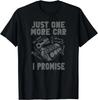Just One More Car Part I Promise Tee Gift Unisex T-Shirt