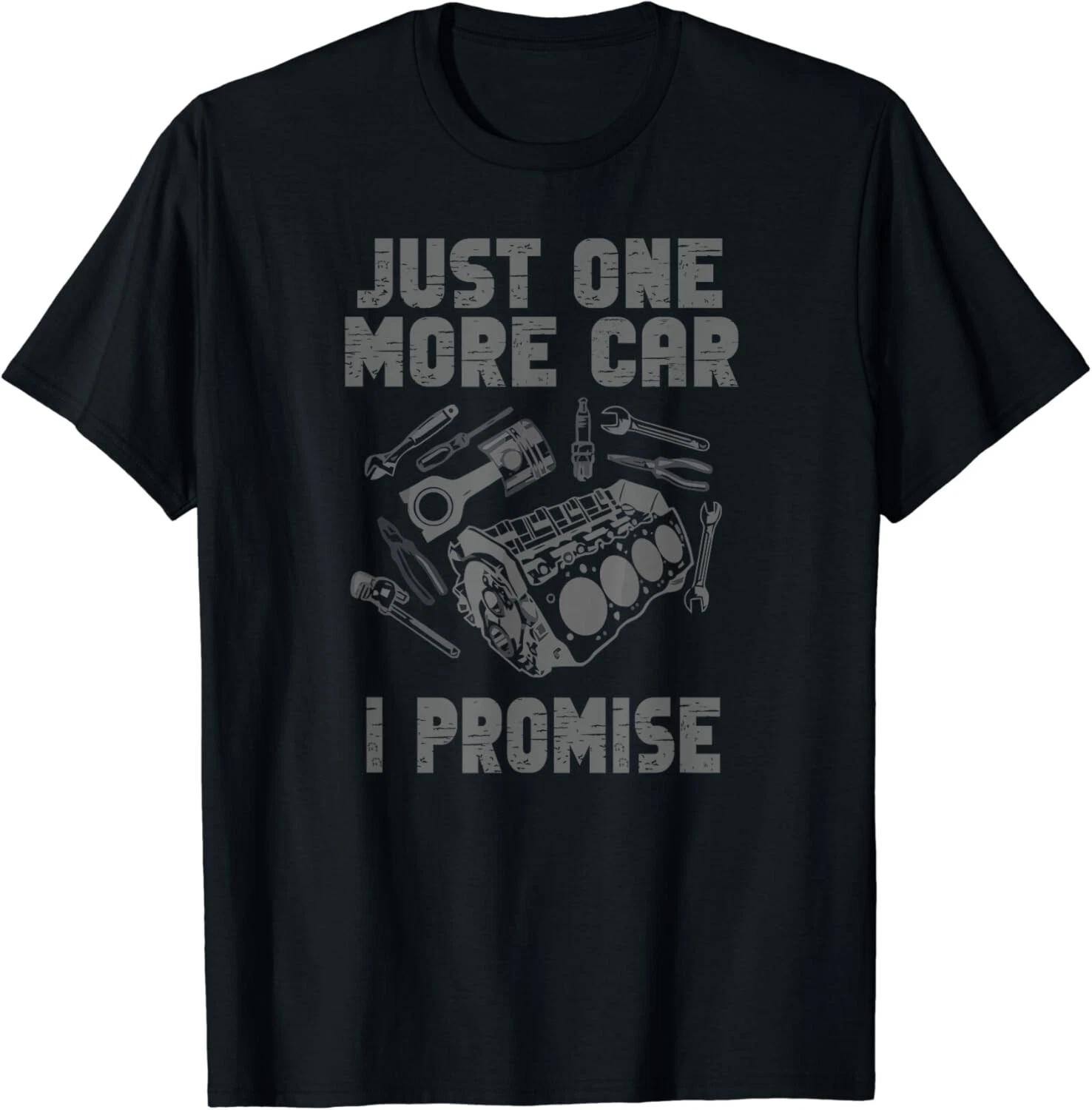 Just One More Car Part I Promise Tee Shirts Gift Unisex T-Shirt 4XL