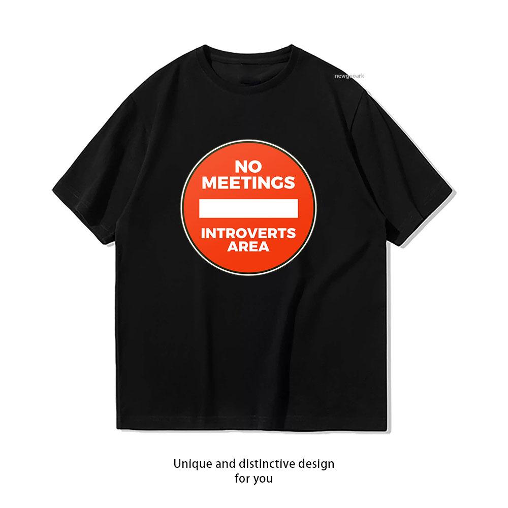 

No Meetings Introverts Area Funny Office Sign tshirt Women Unisex Casual cotton printed t shirts Adult streetwear camisetas S
