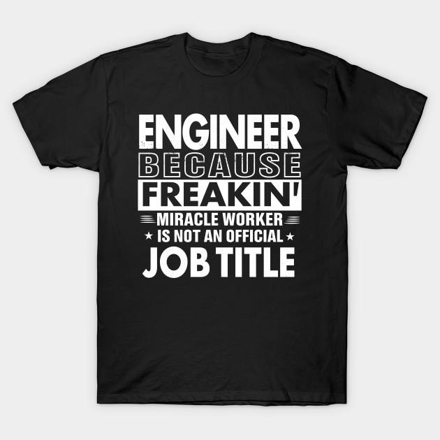 

Unisex Fashion TShirt Engineer Funny Job Title Shirt Engineer Is Freakin Print TShirt Plus Size S-5XL T-Shirt 100%Cotton Tops O Neck Short Sleeve Tees S чорний