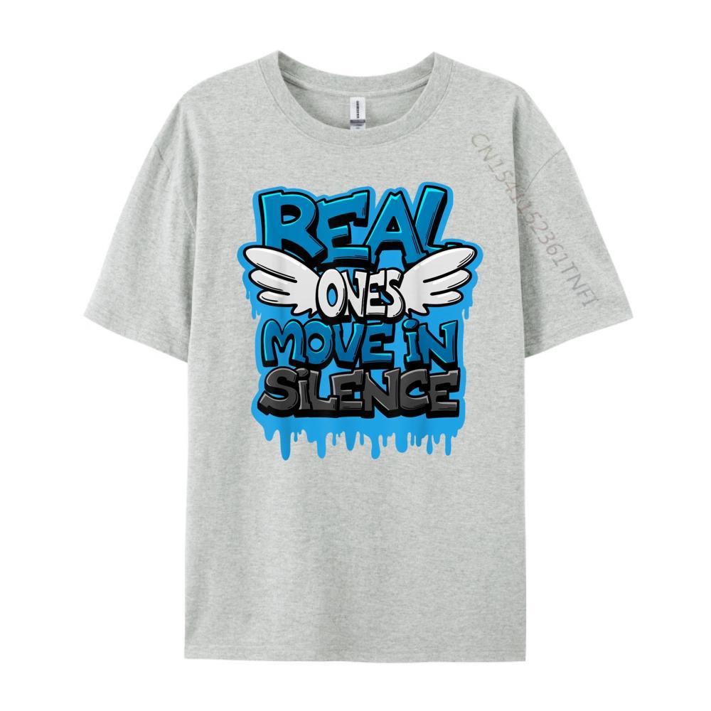 Real Ones Move In Silence Humor Joke Fall Clothes Aesthetic Christmas Oversized T Shirt Funny T Shirts Lovers Day