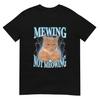 Mewing Not Meowing Shirt