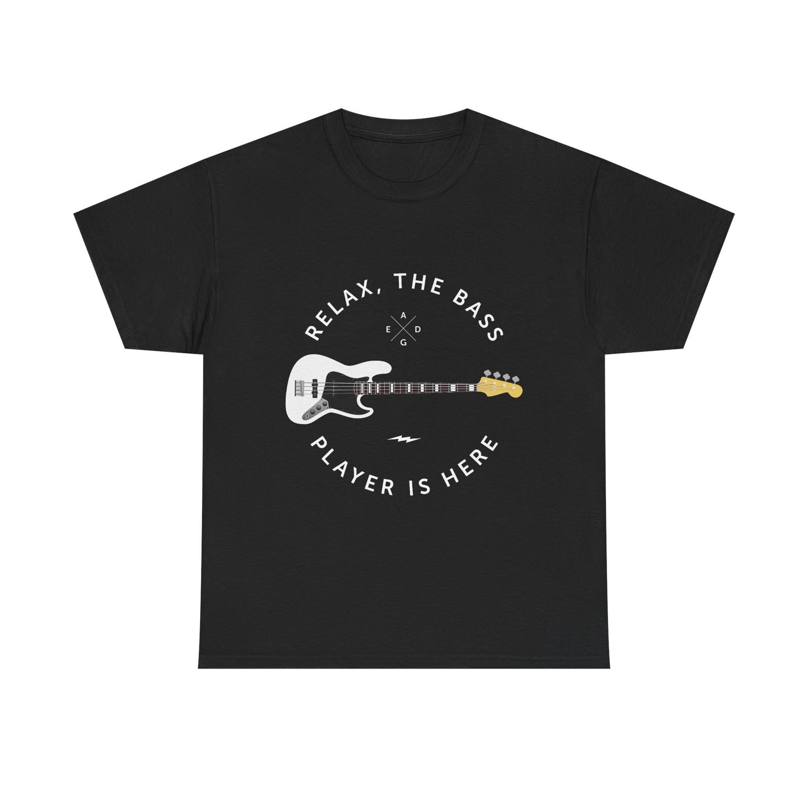 Bassist T-Shirt - Relax, The Bass Player Is Here - Funny Bass Guitar Tee Shirt 3XL