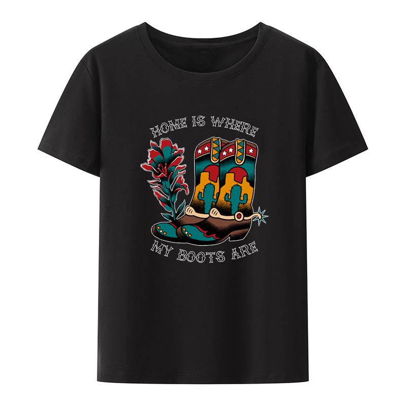 

Home Is Where My Boots Are Printed Tshirt Tops Women Grphic Top Tee Womens Clothing Camisa Unisex Anime Clothes Tshirts 4XL