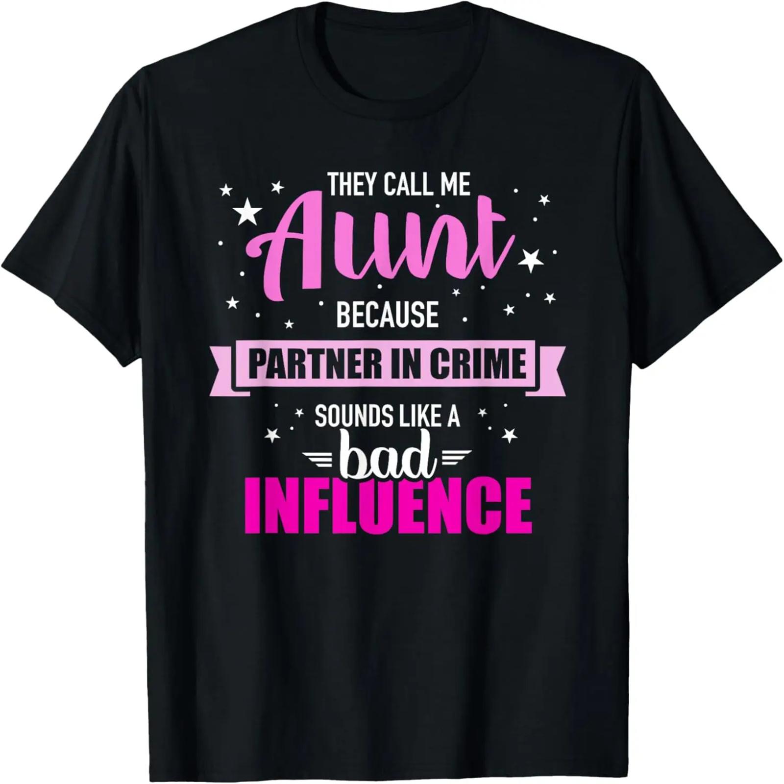 

Aunt because partner in crime sounds like bad influence T-Shirt XXXXXL чорний