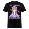 Anime Girl I Only Care About Anime And Like Maybe 3 People Shirt Funny T-Shirt