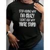 Women T-shirt Stop Asking Why I'm Crazy Women's Tee Sassy Graphic Casual Navy Top