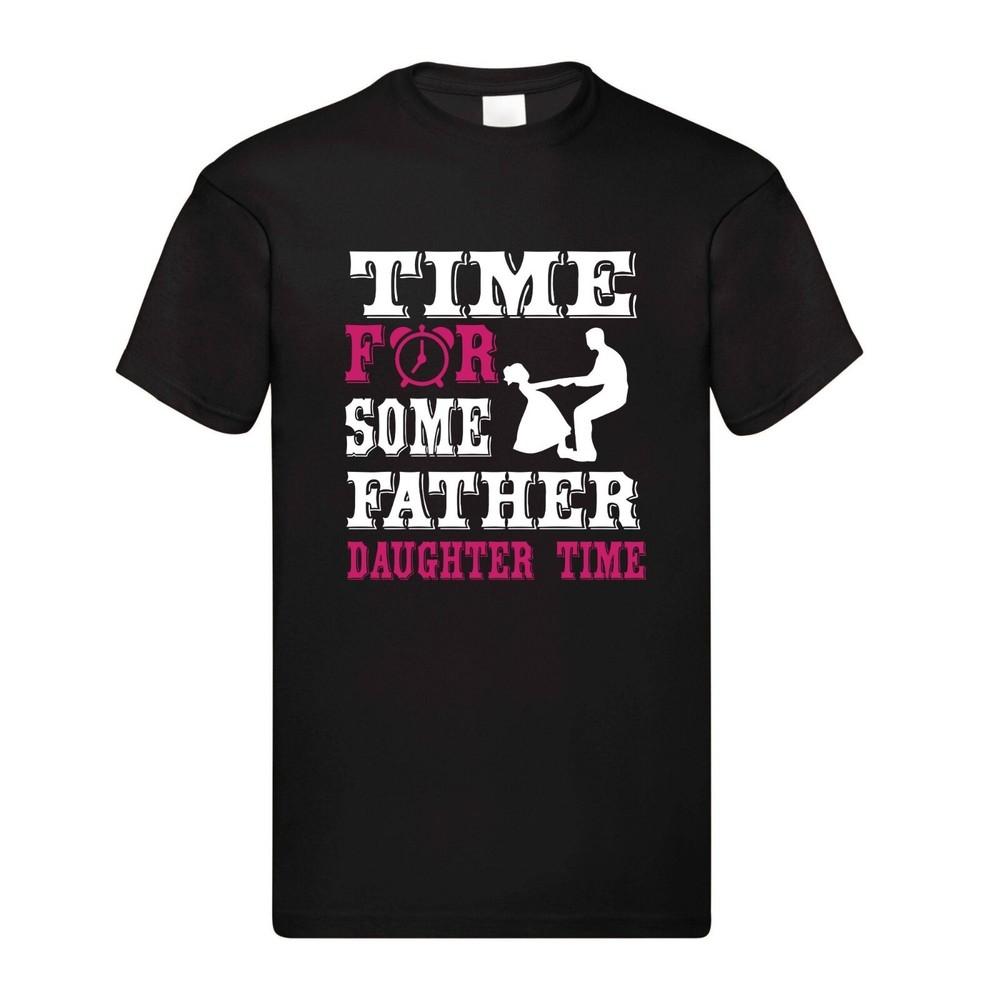 

Time For Some Father Daughter Time – Black Adult T-shirt Men s Women s Tops Tees L
