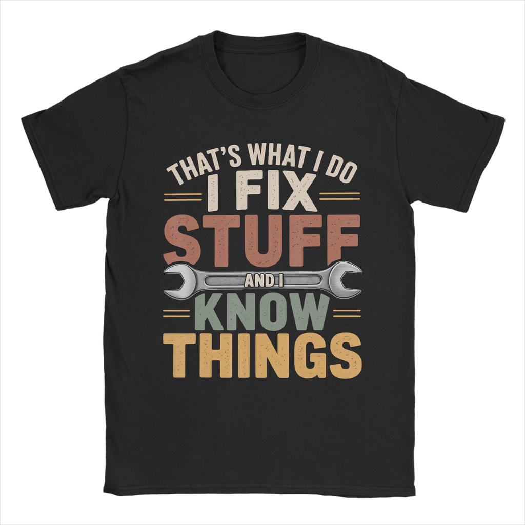 That's What I Do I Fix Stuff and I Know Things T Shirt Beach 100% Cotton T Shirts For Couple Popular Print Tee Shirt Gift Idea