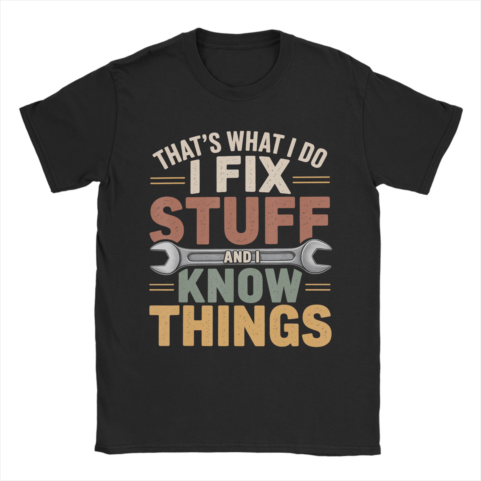 Thats What I Do I Fix Stuff And I Know Things Funny TShirt Summer Leisure TShirts Men Cotton Crewneck Plus Size XL Tees S