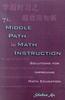 The The Middle Path In Math Instruction : Solutions for Improving Math Education Book