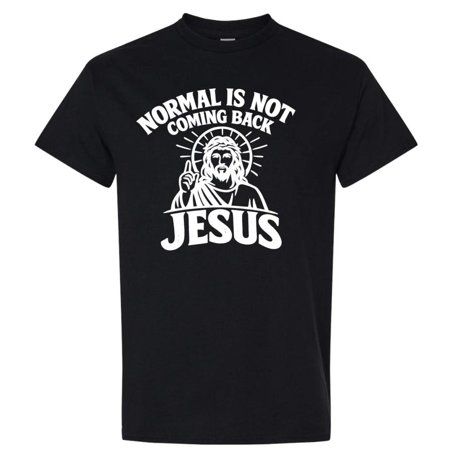 Jesus Normal Is Not Coming Back Christian T Shirt Mens Graphic Tee Faith White XL