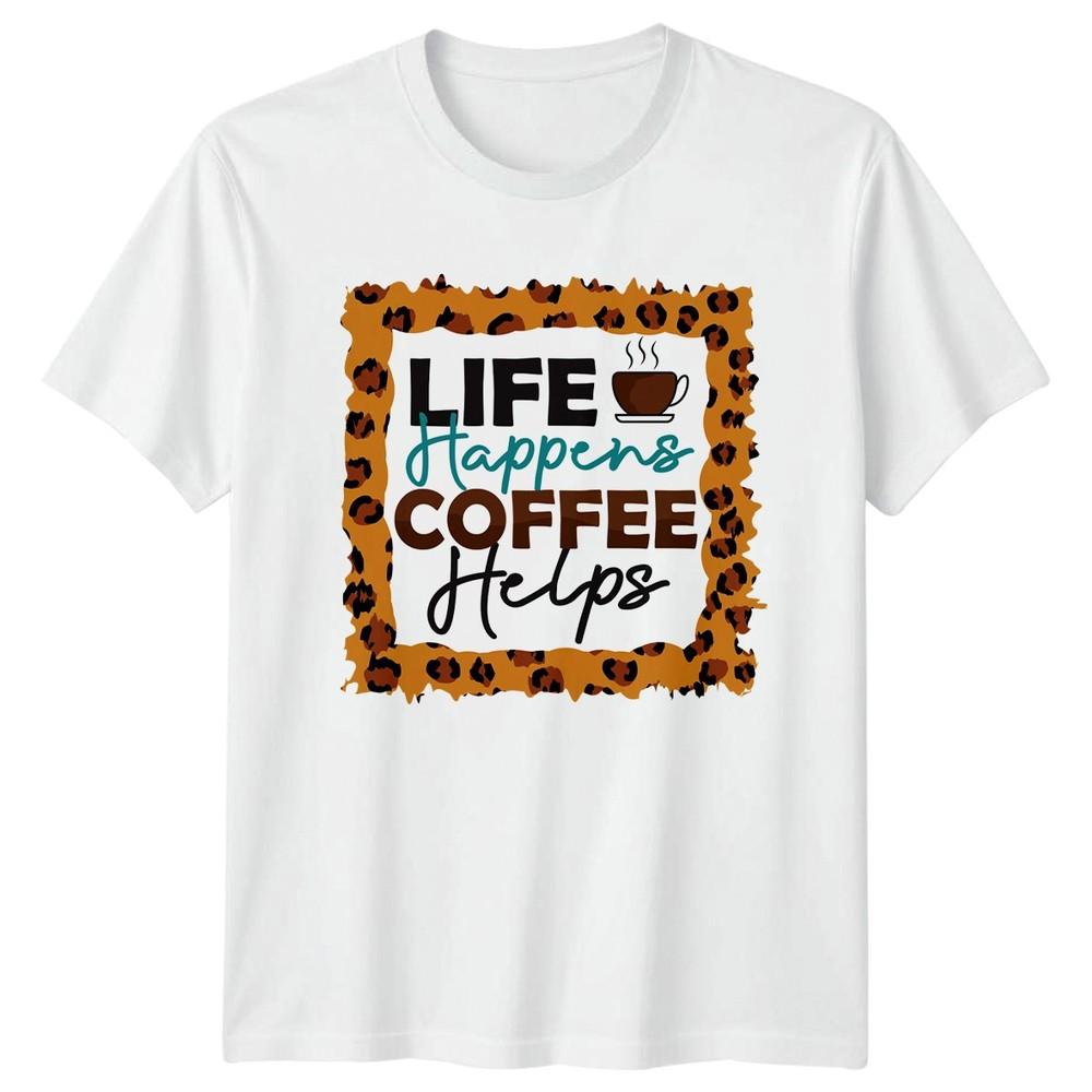 Life Happens Coffee Helps Unisexs TShirt Coffee Lovers Mothers Day S