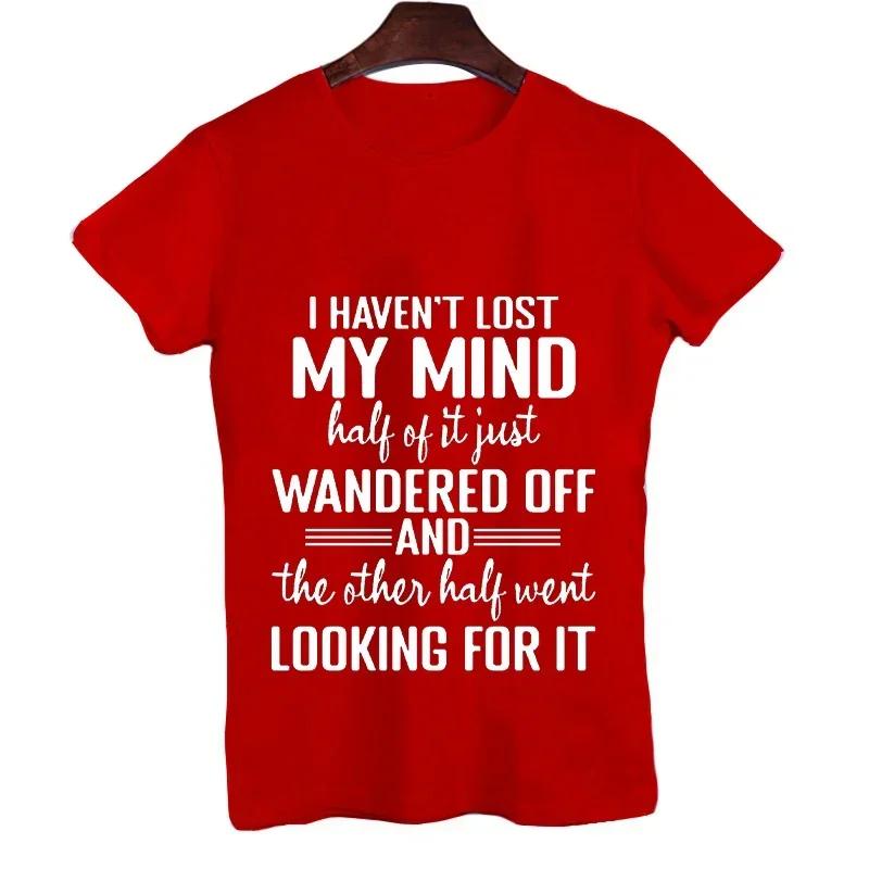 I Haven't Lost My Mind Print T-shirt with Funny Saying Men and Women Graphic Tee Black T Shirt Unisex Summer Short Sleeve Shirts