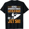 Jet Skiing Never Underestimate an Old Man On a Jet Ski Gift Unisex T-Shirt