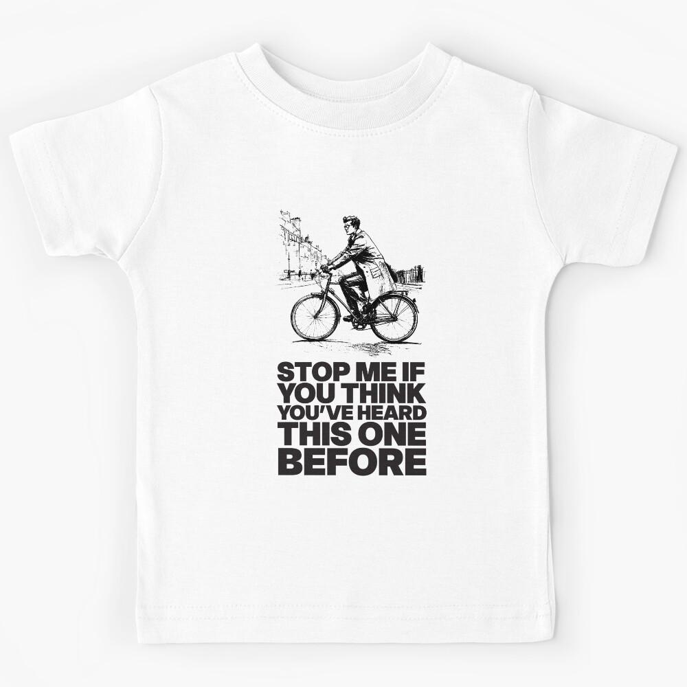 Stop me if you think you ve heard this one before Kids T-Shirt 170