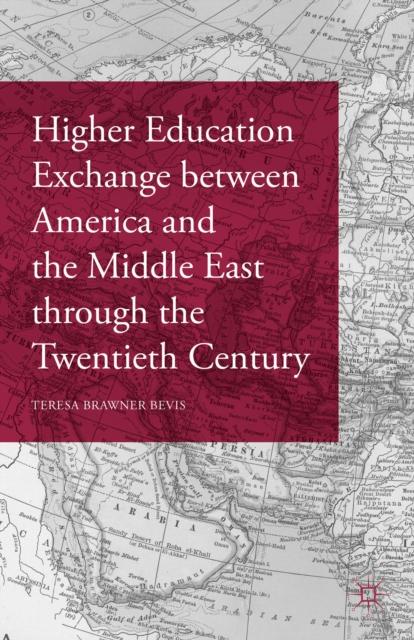 The Higher Education Exchange Between America and the Middle East Through the Twentieth Century Book
