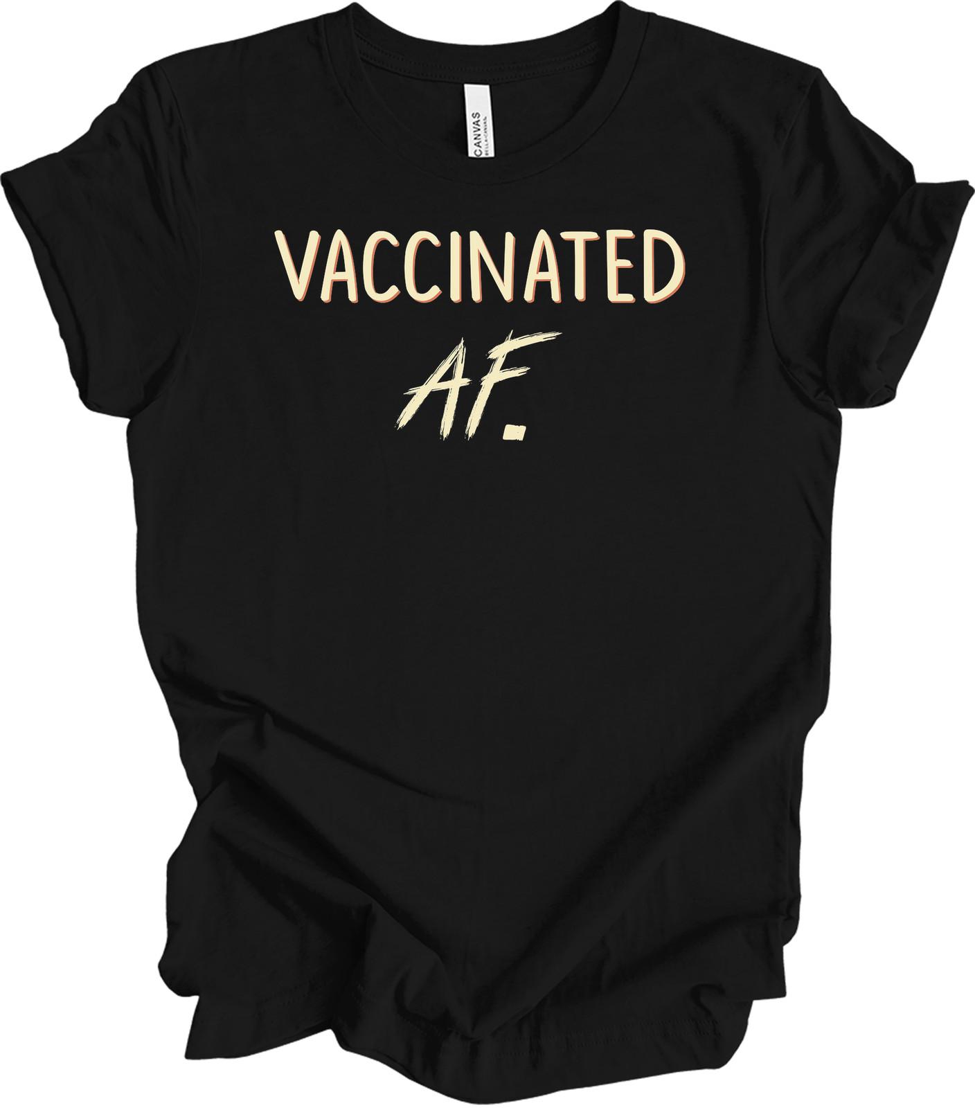Vaccinated AF Shirt - Pro Vaccine Humor Tee Gift L