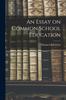 The An Essay On Common School Education [microform] Book