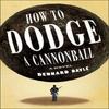 How To Dodge a Cannonball by Dennard Dayle Hardback Book 9781250345677