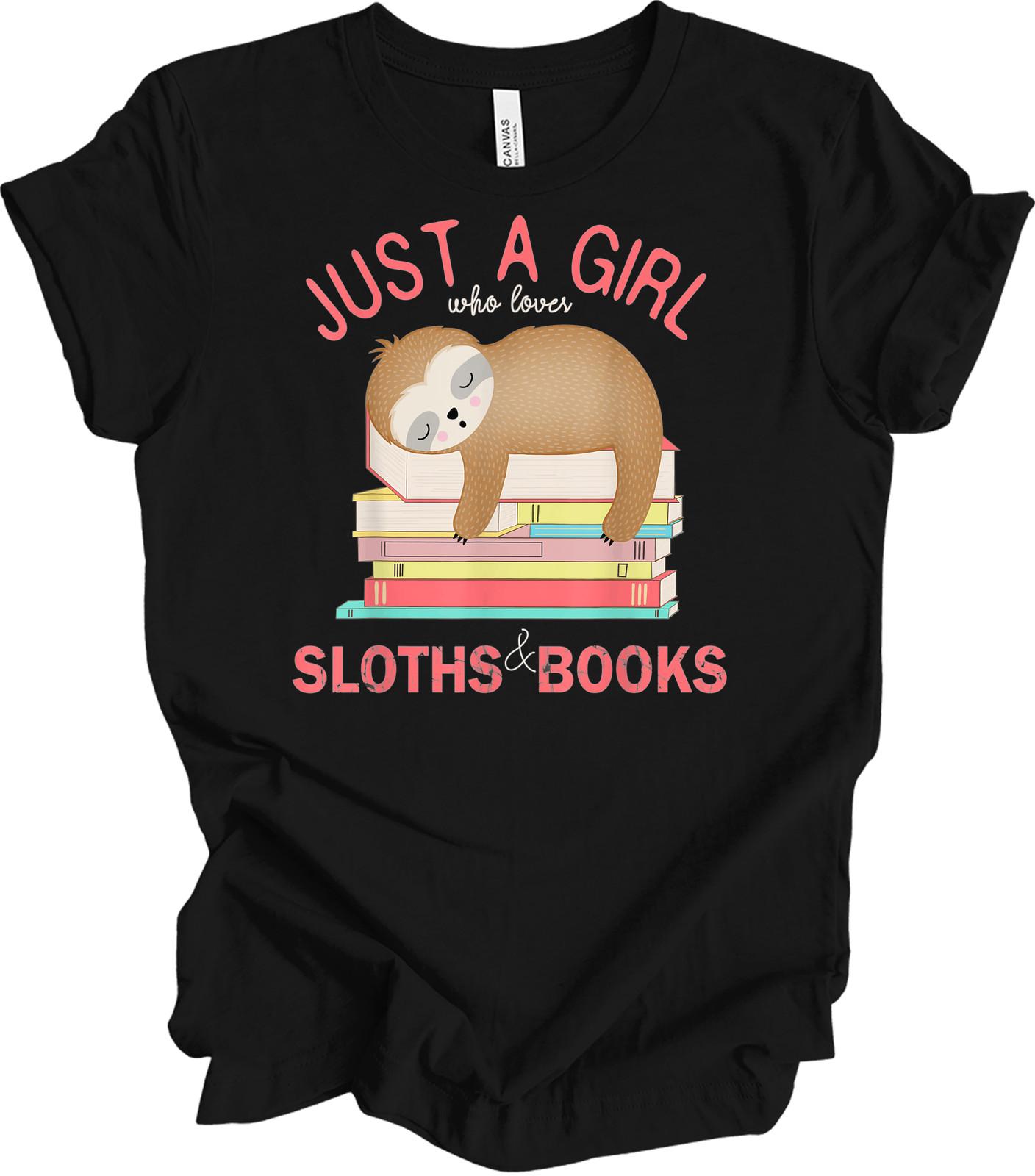 Just a Girl Who Loves Sloths and Books T-Shirt Animal Lover Reader Bookworm Gift XL