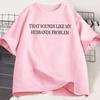 Sounds Like My Husbands Problem T Shirt Casual Cotton Short Sleeve Funny Tshirt Wife Husband Tshirt Loose Round Neck Tees
