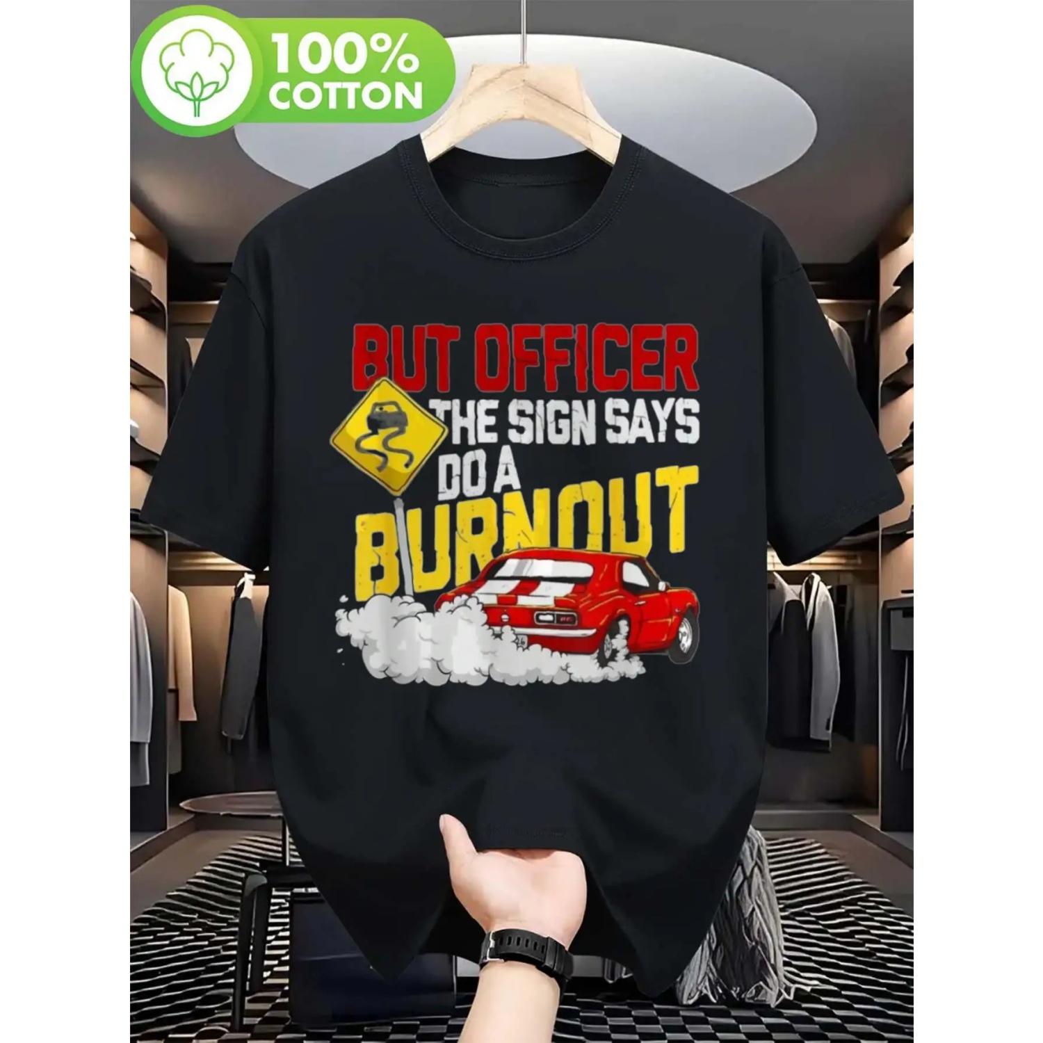 

Fun, But The Police Officer Said The Sign Says Make A Tire Burning Muscle Car and A Humorous T-shirt Gift for A Trailer Race S
