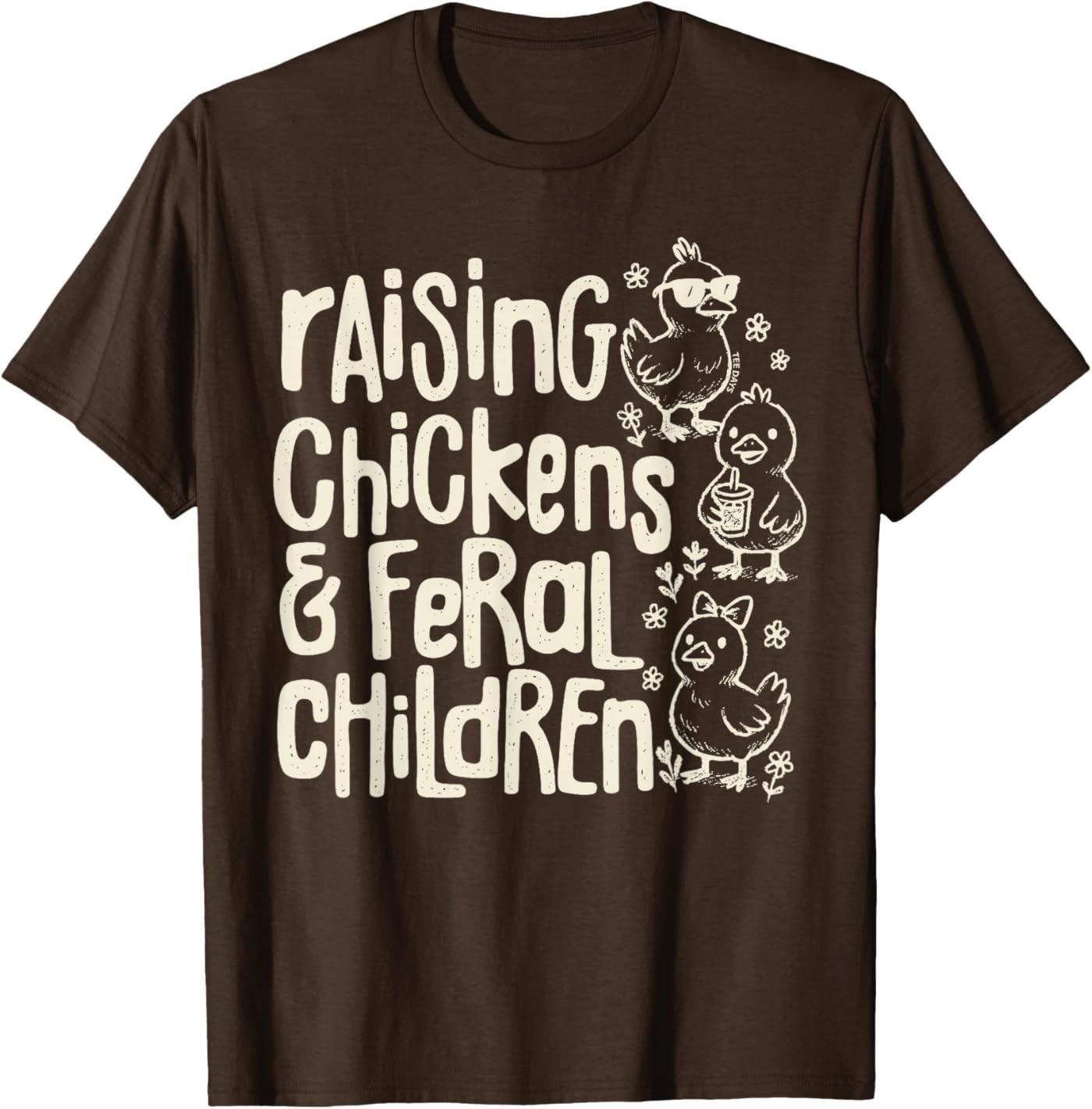 Raising Chickens and Feral Children Funny Farm Quote Unisex T-Shirt S разноцветный