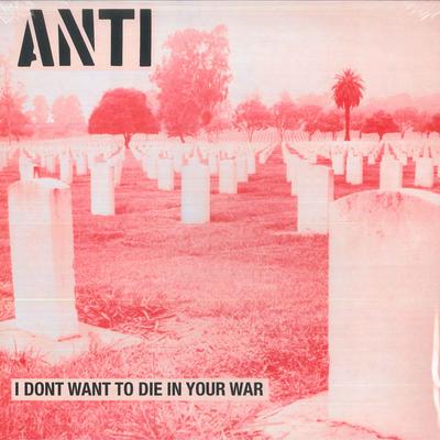 LP Record ANTI - I Don't Want To Die In Your War RRS65 Radiation Reiss 2018 Italy Rock