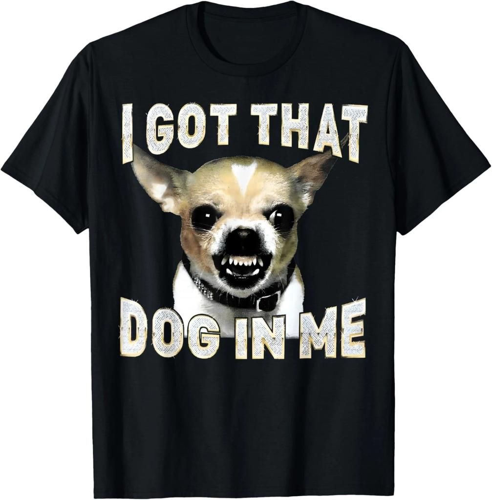 Camiseta unisex con el mensaje "Tengo ese perro dentro de mí" para amantes de los chihuahuas (para hombres y mujeres).