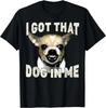 I Got That Dog In Me Funny Dog Chihuahua Lovers Men Women T-Shirt Unisex T-Shirt