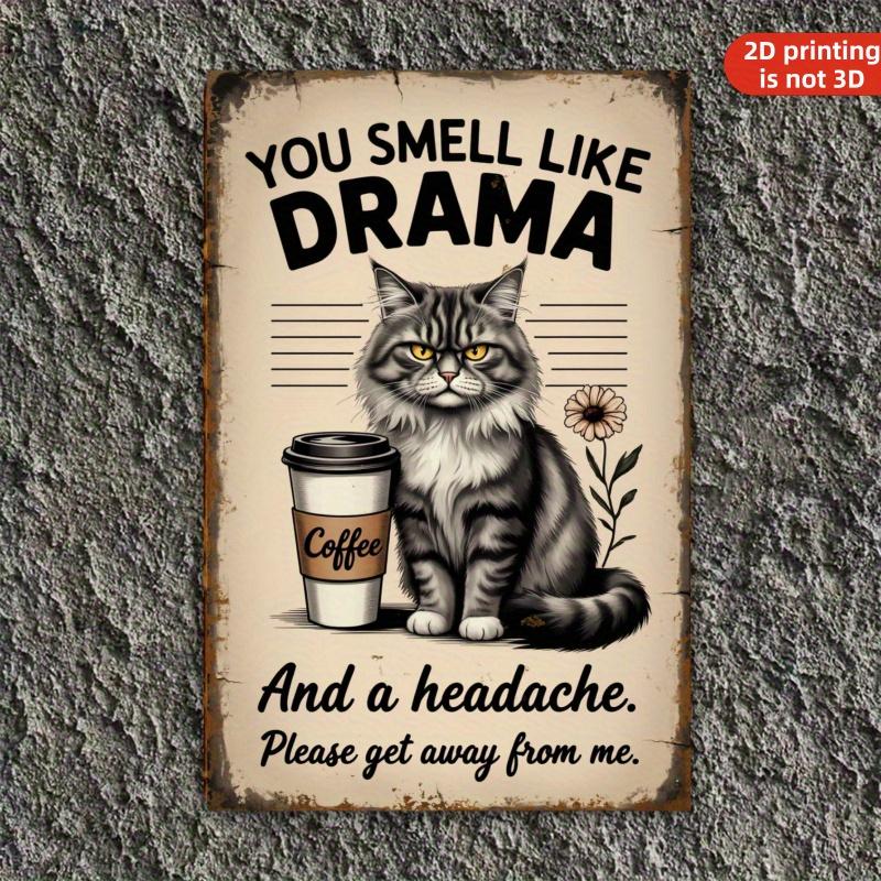 Funny Cat Coffee You Smell Like Drama Metal Tin Sign 20x30cm(7.8x11.8inch)