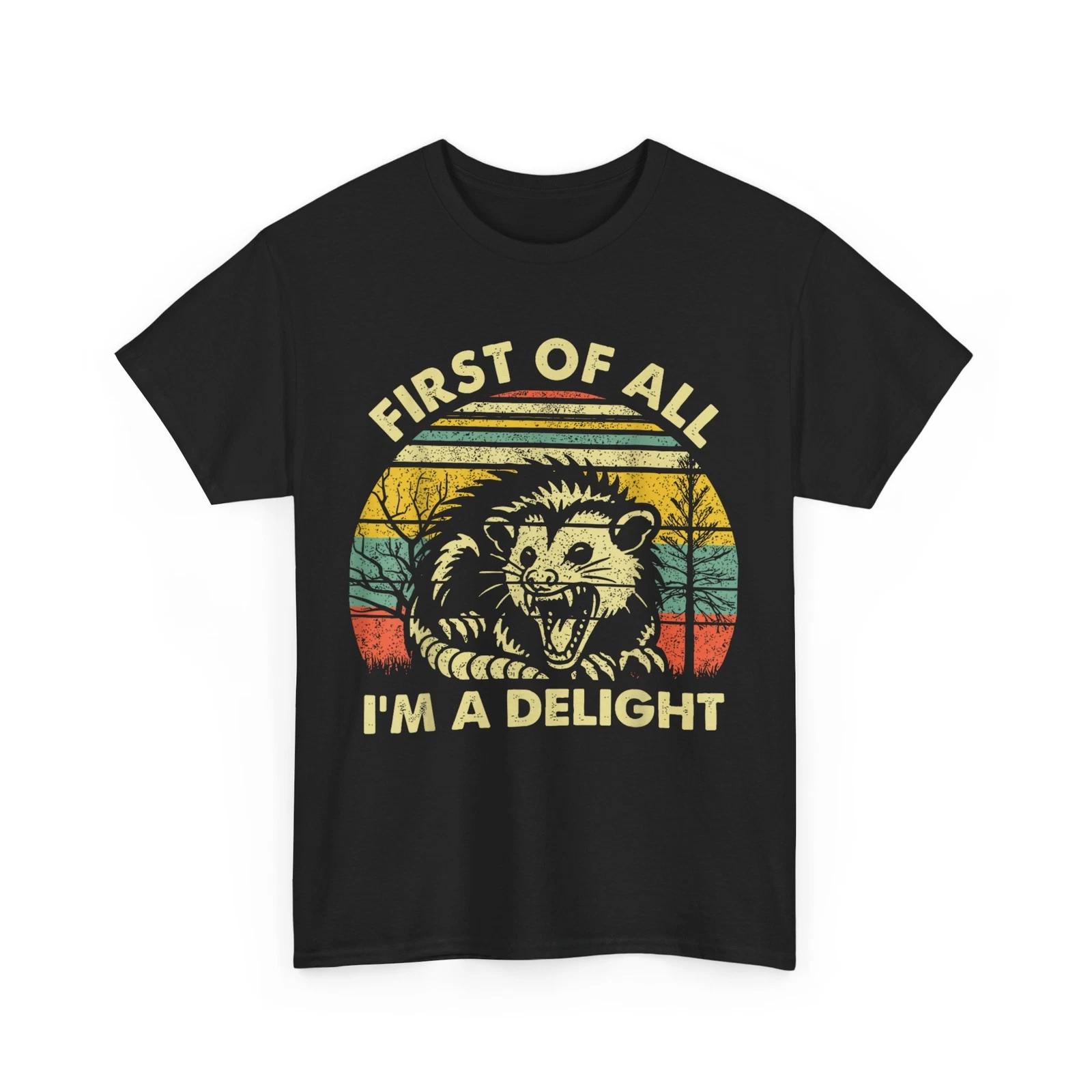 

First Of All I m A Delight Sarcastic Angry Opossum Possum T-Shirt S