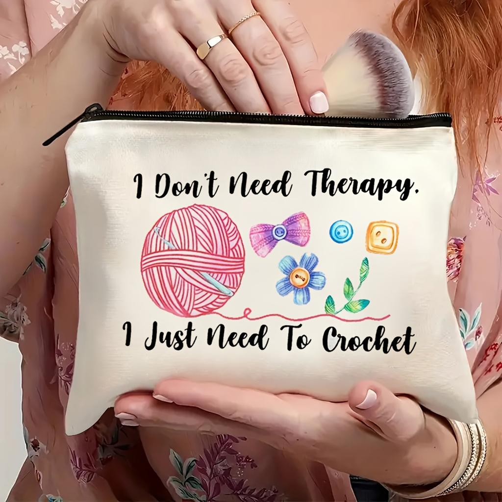 Crochet Makeup Bag - "I Don't Need Relax I Just Need To Crochet" Design Zippered Pouch Foldable Cosmetic Pouch,Multi-Functional