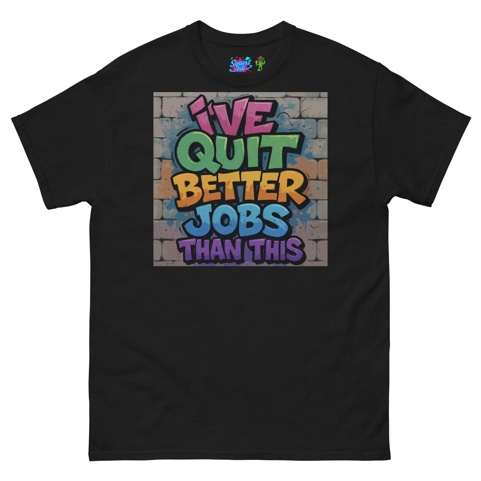 Job Hopper T Shirt Mens Womens Tees Top I ve Quit Better Jobs Than This/ Bartender Funny Clothing S