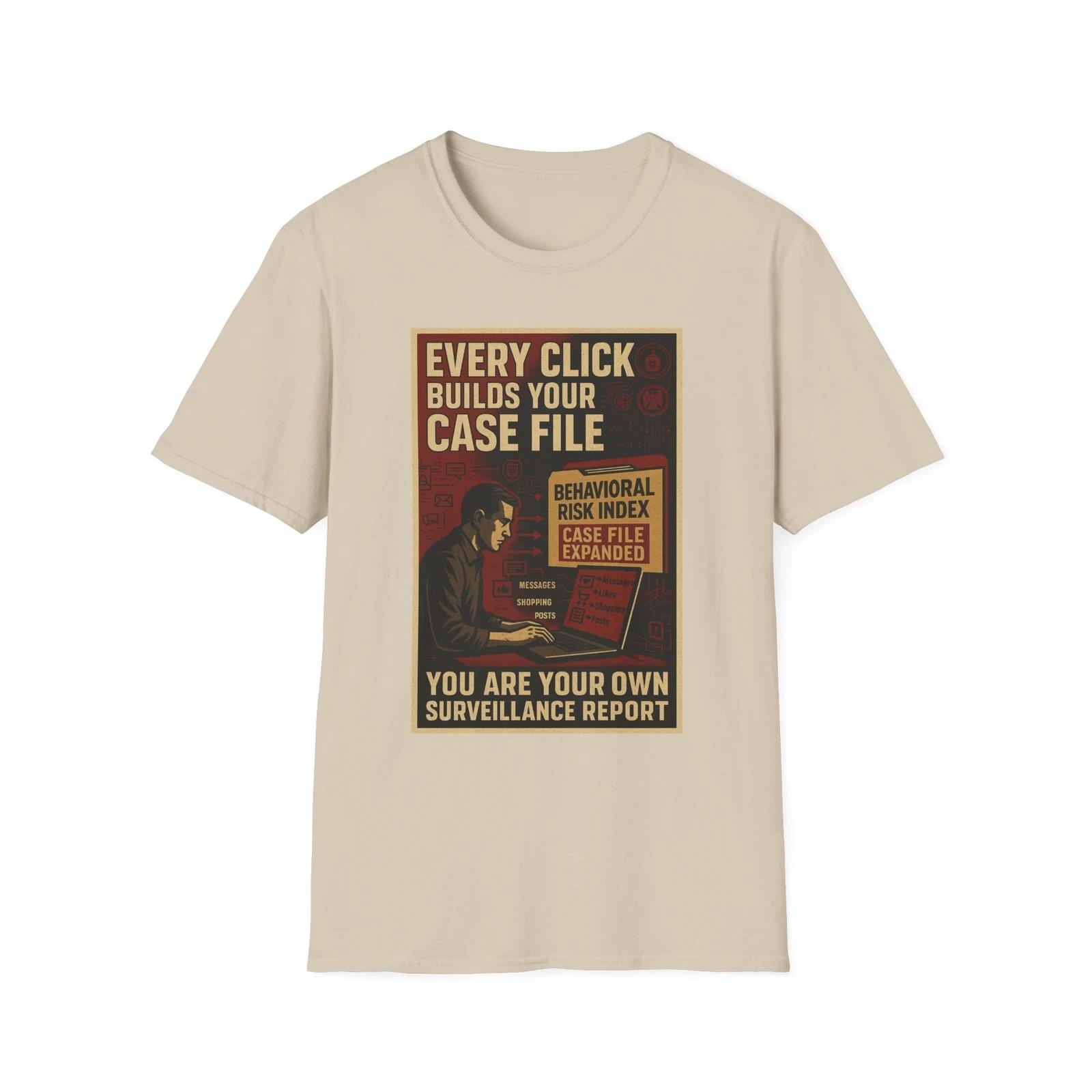 

Every Click Builds Your Case File Shirt, American Patriotic Tee, Privacy Tee XL