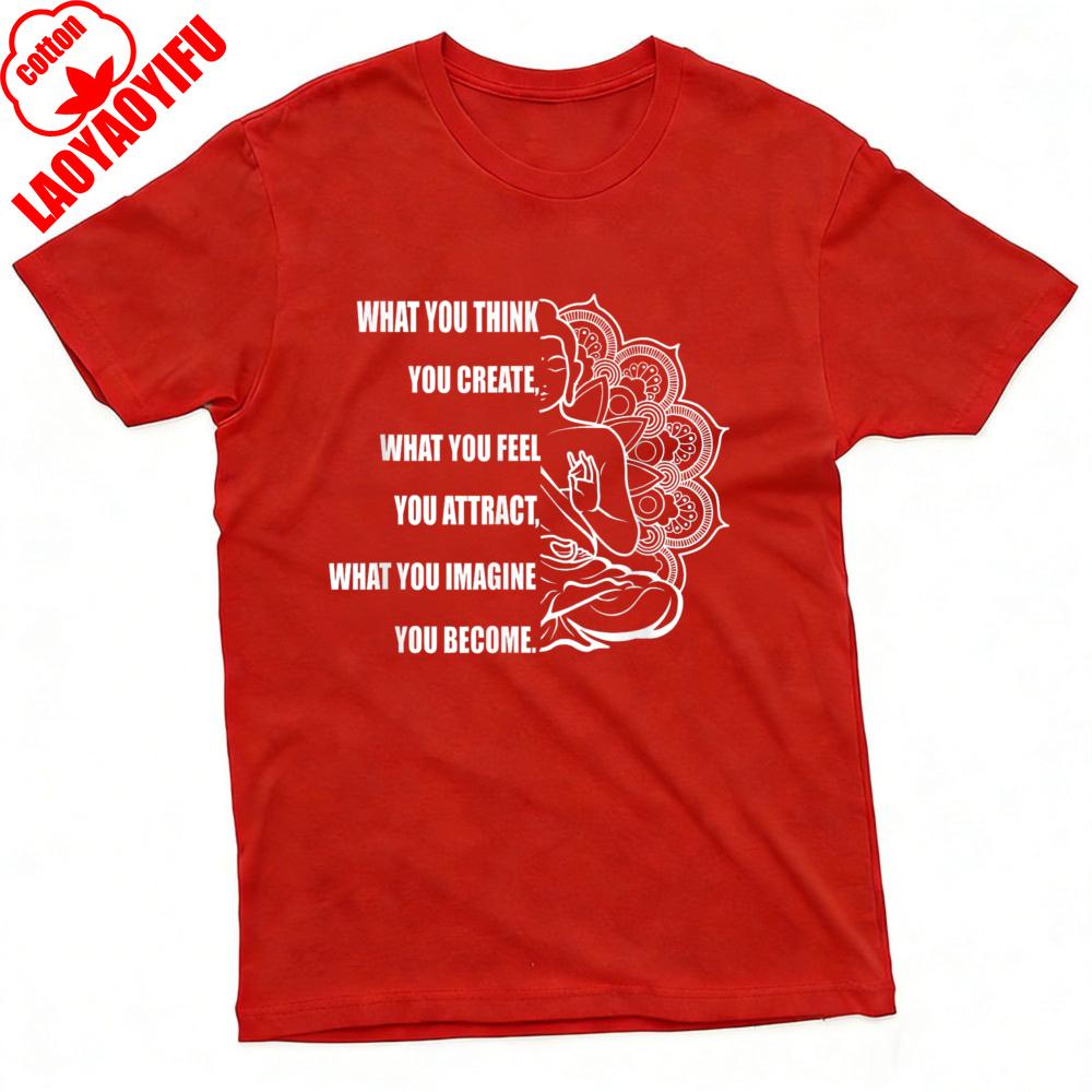 What You Think Create What Feel You Attract What You Imagine Become Summer Men Graphic T Shirt Spiritual Yoga Tops Men Clothing