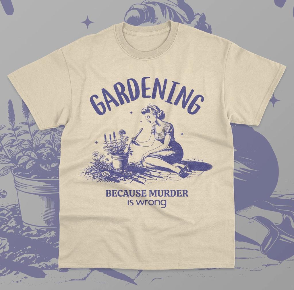 Gartenarbeit, weil Morden falsch ist T-Shirt Lustig Gartenliebhaber Pflanze Shirt