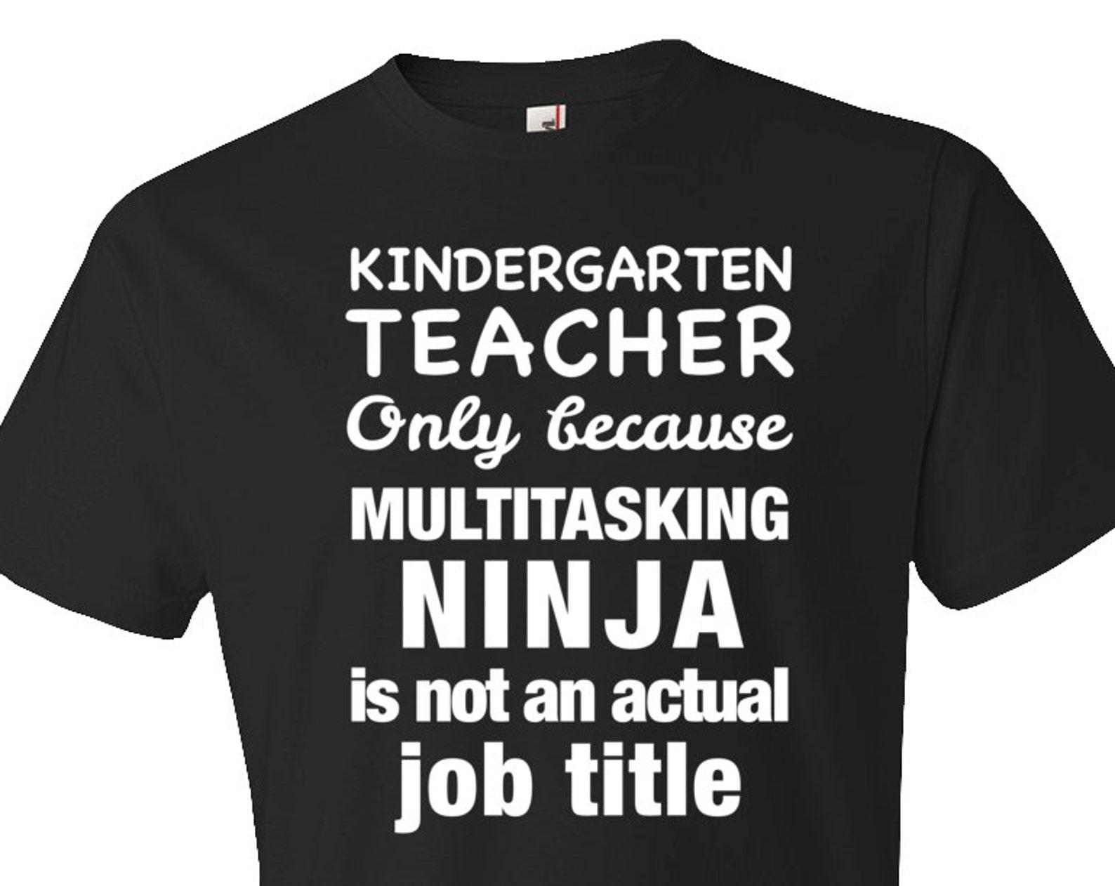 teacher appreciation gift. Kindergarten Teacher Shirt Multitasking Ninja Shirt Kindergarten Shirt Kindergarden Shirt Kindergarden Gift #OS67 S