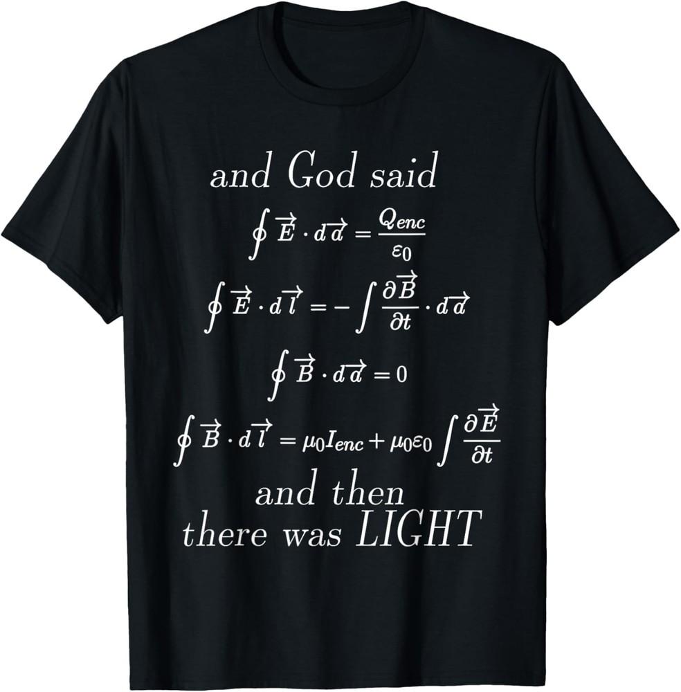 

God Said Maxwell s Equations Integral Form Geeks T Shirts T-Shirt Unisex T-Shirt XXXXL