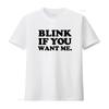 Blink If You Want Me T Shirt Funny Valentine Party Inspired by Kenny Powers Eastbound And Down Look Vintage Washed Unisex