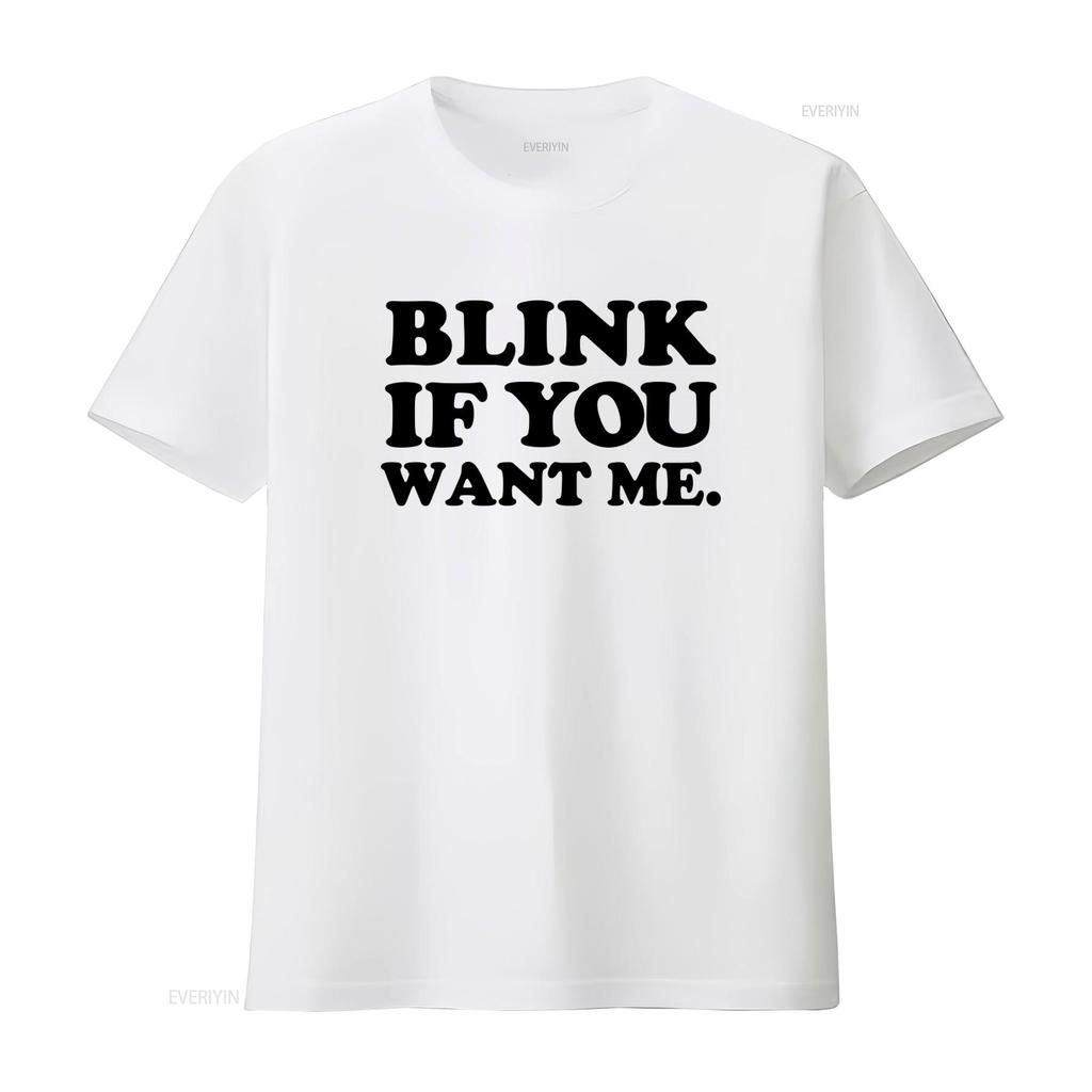 Blink If You Want Me T Shirt Funny Valentine Party Inspired by Kenny Powers Eastbound And Down Look Vintage Washed Unisex