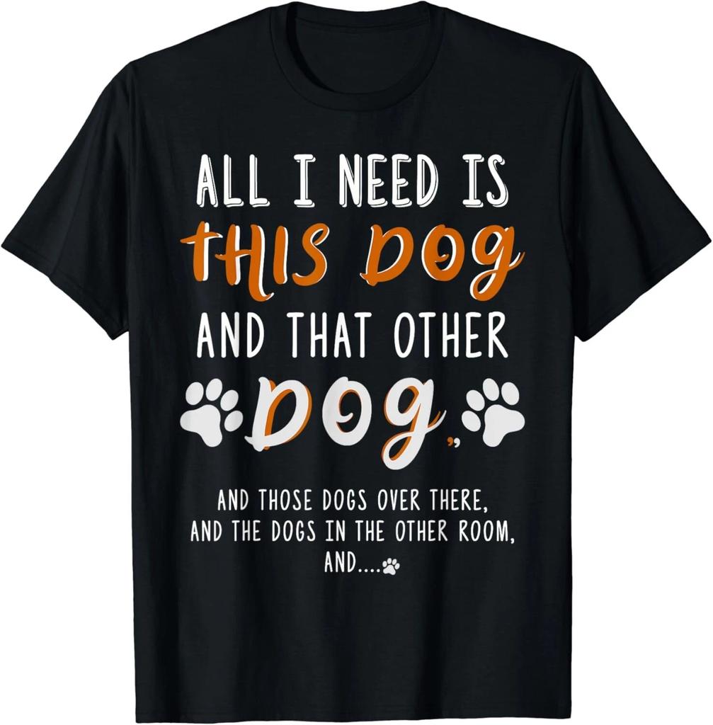 Tout ce dont j'ai besoin, c'est de ce chien et de cet autre chien et de ces chiens Cadeau T-shirt Unisexe