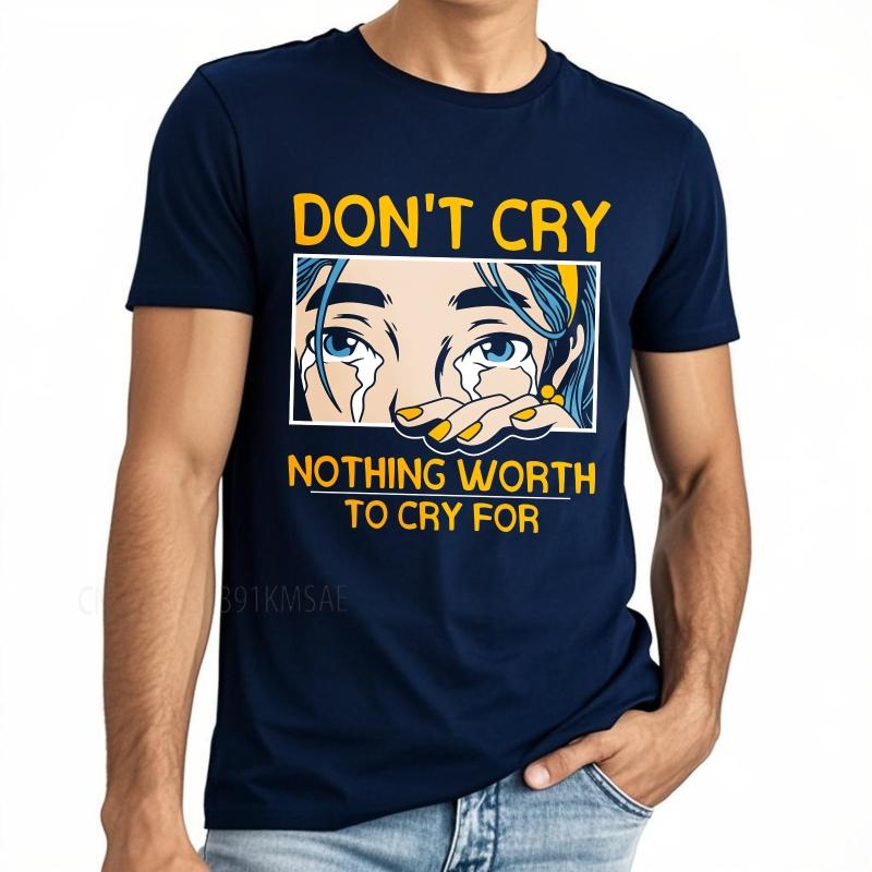 Daily Wear summer Boys tshirt Dont Cry Nothing Worth To Cry For Short Sleeve Solid Color Oneck Tshirt cotton teeshirt