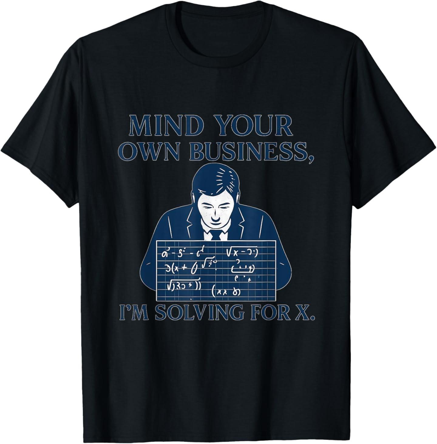 Mind Your Own Business I’m Solving for X STEM Graphic T-Shirt L