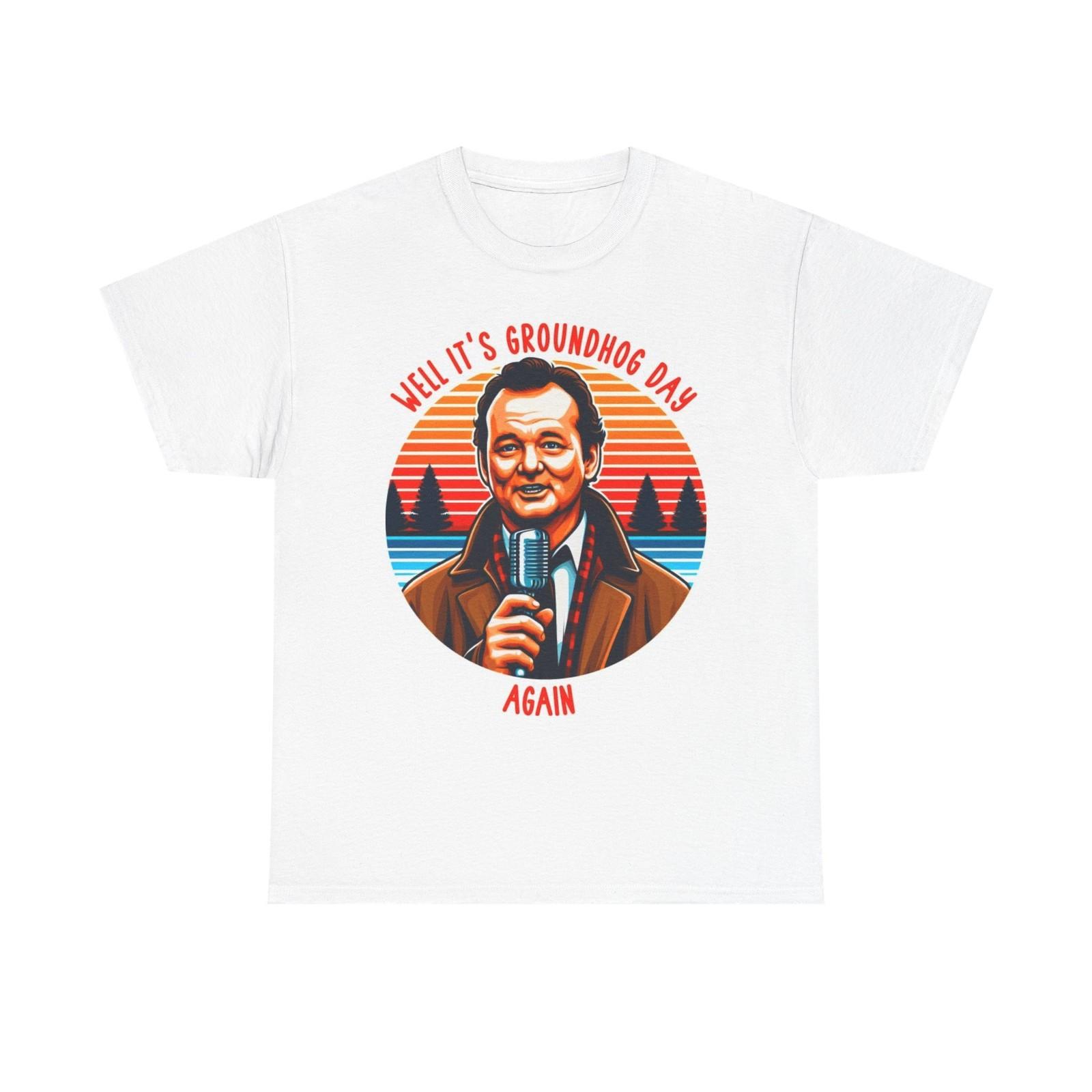 GroundHog Day Graphic T Shirt Funny Bill Murray Unisex Heavy Cotton Tee S