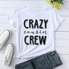 Funny Crazy Cousin Crew Print T-Shirts For Women Summer Round Neck Tee Shirt Femme Fashion Casual T-Shirts
